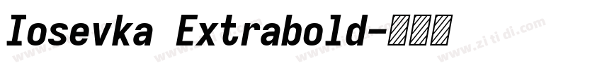 Iosevka Extrabold字体转换 Iosevka Extrabold字体转换